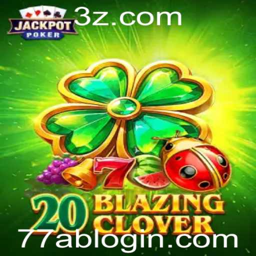 Explorando o Mundo de 20BlazingClover: Um Guia Abrangente com 77ab Login